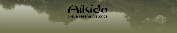 Historia del Aikido - Musubi Aikikai Escuela de Aikido Buenos Aires Argentina